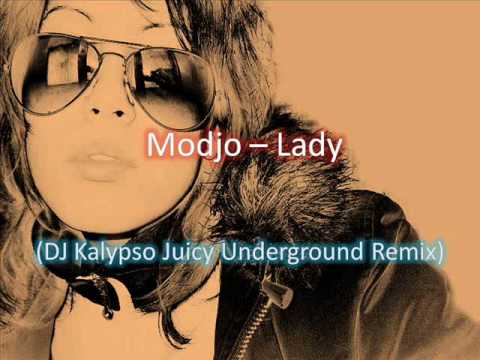 Modjo   Lady DJ Kalypso Juicy underground remix