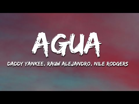 Daddy Yankee x Rauw Alejandro x Nile Rodgers - Agua (Letra/Lyrics)