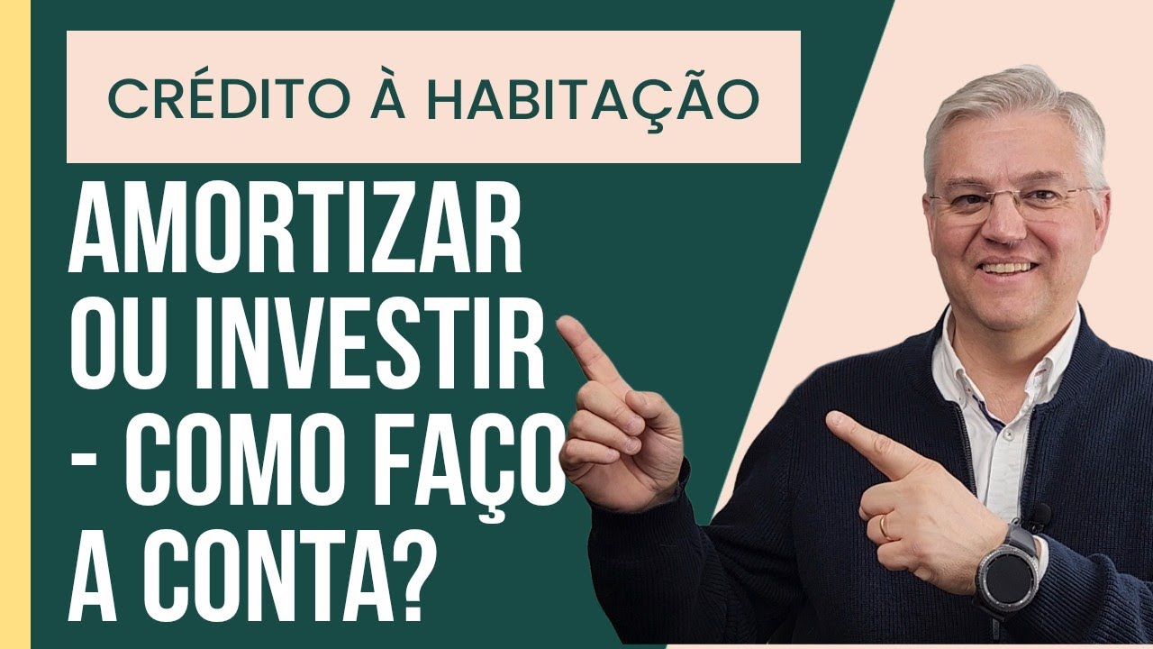CRÉDITO À HABITAÇÃO | Amortizar ou investir - Como saber qual compensa mais?