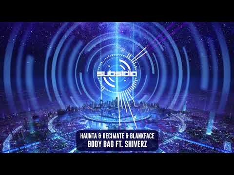Haunta & Decimate & Blankface - Body Bag ft. Shiverz | Subsidia