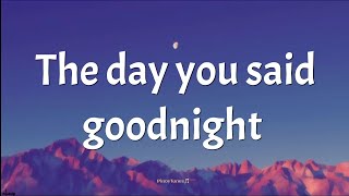 The Day You Said Goodnight - Hale (lyrics)🎶