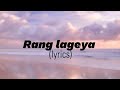 Rang lageya - Paras chhabra |mahira sharma| ft. Mohit chuhaan (lyrics)