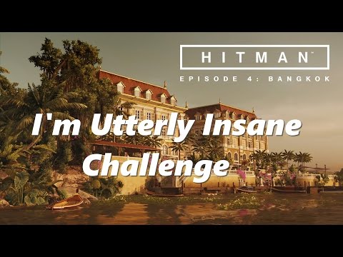 Hitman: Bangkok/Himmapan Horror/I'm Utterly Insane Challenge (XBox/PC/PS4)