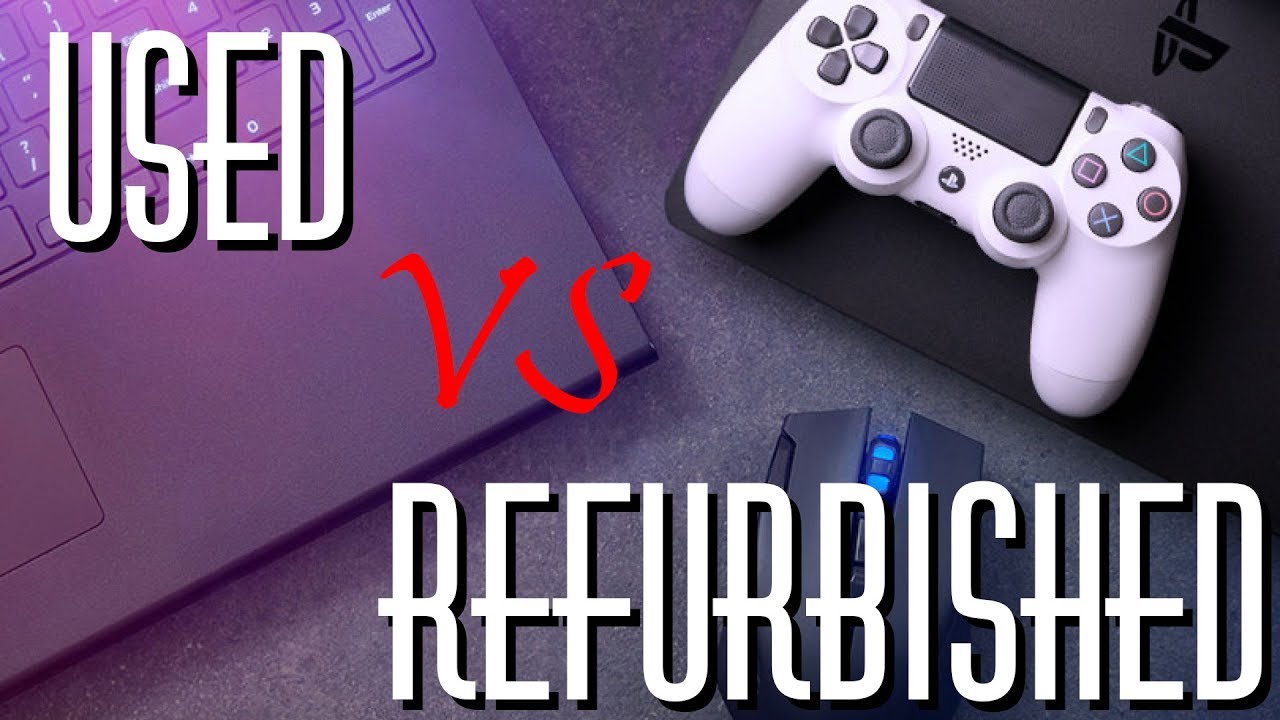 Used vs. Refurbished Tech