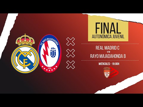 REAL MADRID C - RAYO MAJADAHONDA B - FINAL JUVENIL 1º AUTONÓMICA