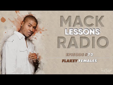 Mack Lessons EP#72 Flakey Females