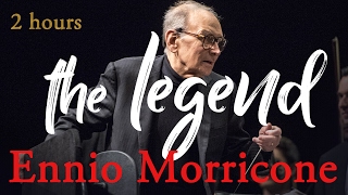 Ennio Morricone &quot;The Legend&quot; ● 2 Hours Ennio Morricone Music (HQ Audio)