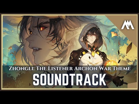Zhongli: The Listener | ARCHON WAR THEME | Genshin Impact | Fan Soundtrack | 汉锺离