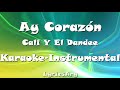 Ay Corazón - Cali Y El Dandee | Karaoke-Instrumental Ay Corazón - Cali Y El Dandee | Karaoke-Instrumental