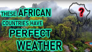 MOST BEAUTIFUL WEATHER? These 10 African Countries Are Indeed Blessed!