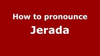 How to pronounce Jerada
