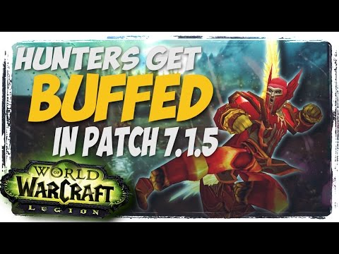 HUNTER BUFFED FOR PATCH 7.1.5!!!! WoW Legion Patch 7.1.5