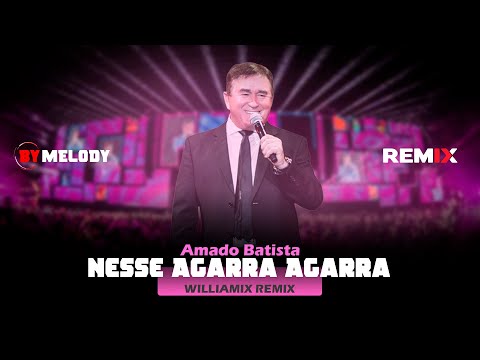Amado Batista - Nesse Agarra Agarra | Modão Remix | By. WilliaMix