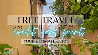 Your Ultimate Guide to Free Travel | The Power of Credit Card Points