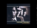 Vintage Trouble - You Better Believe It.wmv 