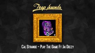 Cal Strange - Play The Game Ft Jai Deezy