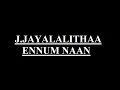 J JAYALALITHAA ENNUM NAAN