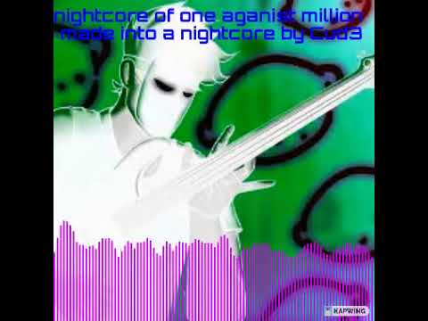 One Against a Million (Cud Nightcore)