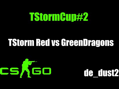 CS:GO : TStorm Cup #2: TStorm Red -vs- GreenDragons