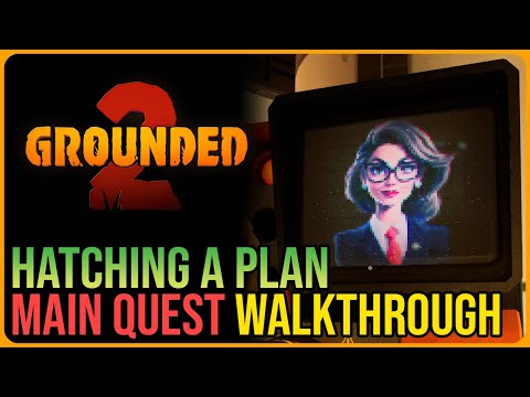 Hatching a Plan – Grounded 2