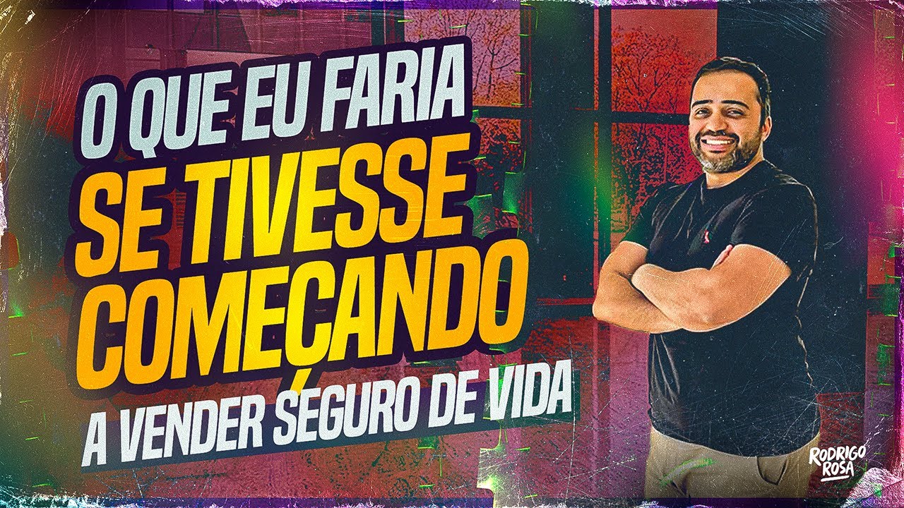 O que eu faria se estivesse começando a vender seguros hoje?  | (@Rodrigorosa_oficial)