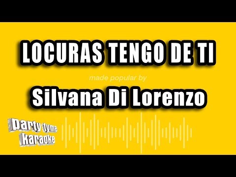 Silvana Di Lorenzo - Locuras Tengo De Ti (Versión Karaoke)