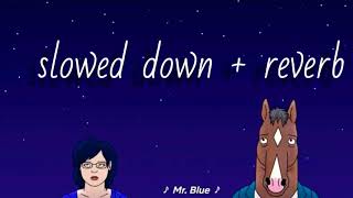 mr blue - catherine feeny // slowed down + reverb