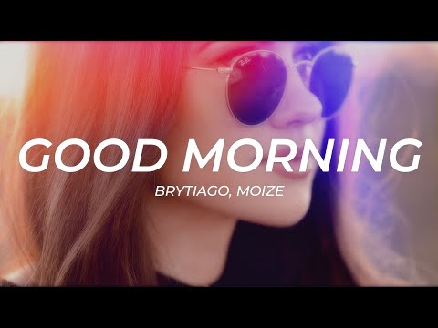 Brytiago, Moize - Good Morning || LETRA