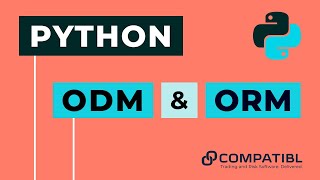 Free Python Course for Beginners - Lecture 3: ODM and ORM - CompatibL