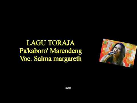 Lirik lagu Toraja | Pa'kaboro' Marendeng | Salma Margareth