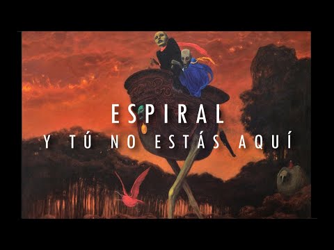 Espiral | Y tú no estás aquí