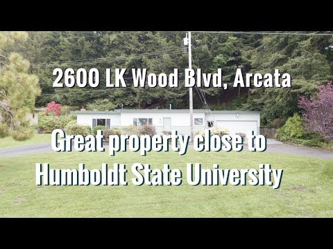 2600 LK Wood Blvd, Arcata. Great property close to Humboldt State University