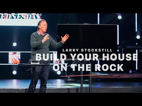 Build Your House on the Rock | Larry Stockstill