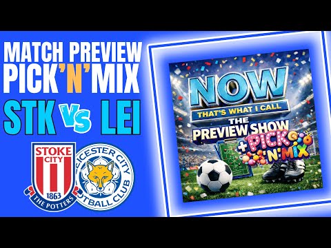 Stoke City vs Leicester C | Preview & Pick'n'Mix
