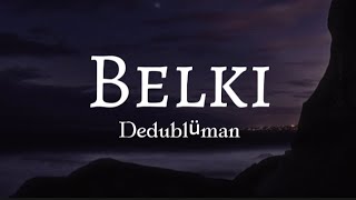 Dedublüman- Belki (lyrics) ( مترجمة)