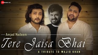 Tere Jaisa Bhai - A Tribute to Wajid Khan  Amjad N