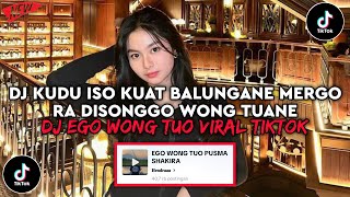 Download lagu DJ KUDU ISO KUAT BALUNGANE MERGO RA DI SONGGO WONG TUANE DJ EGO WONG TUO PUSMA SHAKIRA‎ VIRAL TIKTOK mp3