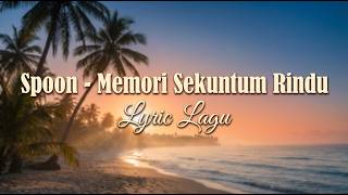 Download lagu Spoon - Memori Sekuntum Rindu (Lirik Lagu) mp3 Download lagu Spoon - Memori Sekuntum Rindu (Lirik Lagu) mp3