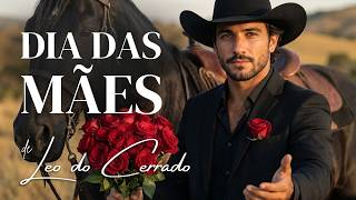 ESPECIAL DIA DAS MÃES | PRA TODA MÃE QUE LUTOU, CUIDOU E NUNCA SOLTOU NOSSA MÃO – Leo do Cerrado