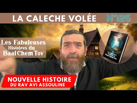 HISTOIRE BAAL CHEM TOV N°126 LA CALECHE VOLÉE _ Rav Avi #baalshemtov #histoirebaalchemtov