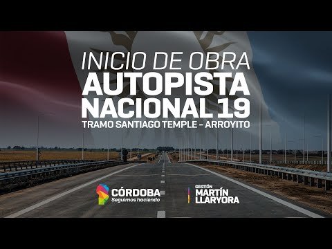 Inicio de obra Autopista Ruta Nacional 19. (Santiago Temple - Arroyito)