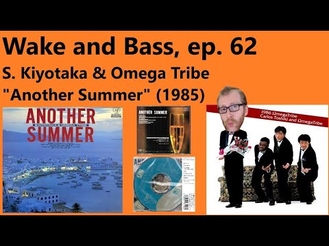 Wake and Bass with Alex63501: S. Kiyotaka & Omega Tribe  "Another Summer" (1985) (ep. 62)