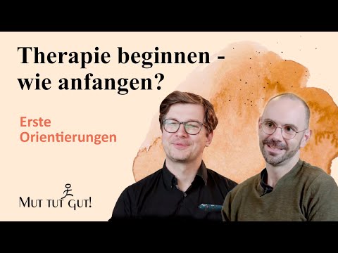 Psychotherapie beginnen – wie anfangen? Erste Orientierungen  | Mut tut gut - Folge1