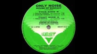 ONLY NOISE - HOUSE OF ECSTASY bassline version