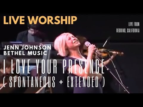 Jenn Johnson - I Love Your Presence (spontaneous + expanded) LIVE Worship Bethel Music