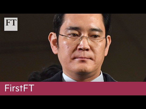 Samsung scandal, Trump security adviser | FirstFT