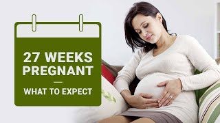27 Weeks Pregnant - Symptoms, Baby Size, Do