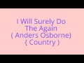 I Will Surely Do The Again - Anders Osborne