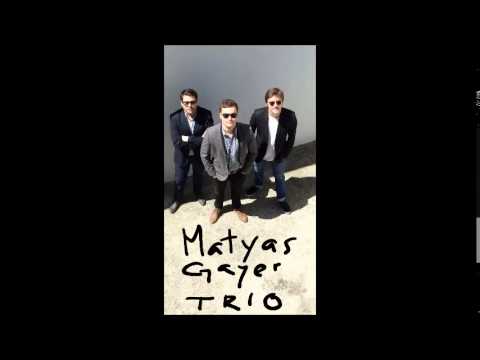 Matyas Gayer Trio - Never let me go