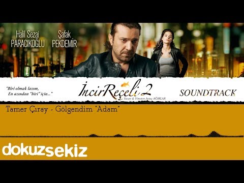 Tamer Çıray - Gölgendim "Adam"  (İncir Reçeli 2 / Soundtrack)
